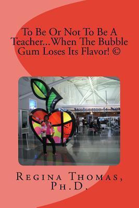 To Be or Not to Be a Teacher...When the Bubble Gum Loses Its Flavor