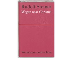 Omslag van Werken en voordrachten Kernpunten van de antroposofie/Christologie  -   Wegen naar Christus