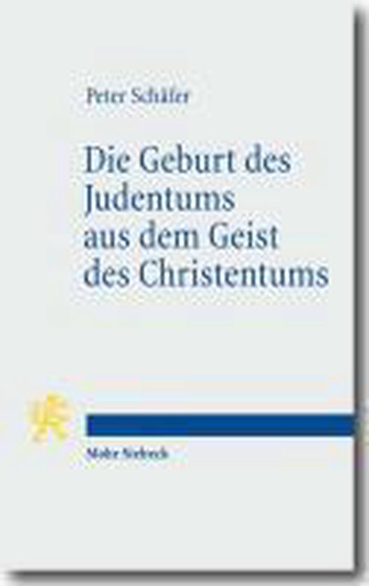Boek: Die Geburt des Judentums aus dem Geist des Christentums, van Peter Schäfer. Met een geel logo en blauwe streep.