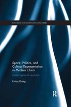 Routledge Contemporary China Series- Space, Politics, and Cultural Representation in Modern China