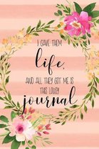 I Gave Them Life And All They Got Me Is This Lousy Journal