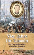 Zeitzeugen des Sezessionskrieges 5 - Vier Jahre für Lincoln