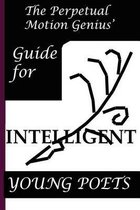 The Perpetual Motion Genius' Guide for Intelligent Young Poets