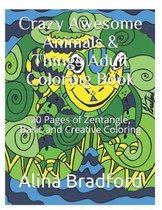 Crazy Awesome Animals & Things Adult Coloring Book