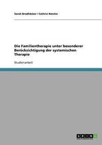 Die Familientherapie Unter Besonderer Berucksichtigung Der Systemischen Therapie