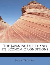 The Japanese Empire and Its Economic Conditions
