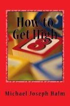 How to Get High