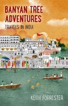 Banyan Tree Adventures: Travels in India