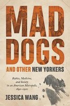 Mad Dogs and Other New Yorkers – Rabies, Medicine, and Society in an American Metropolis, 1840–1920