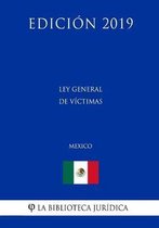 Ley General de Victimas (Mexico) (Edicion 2019)