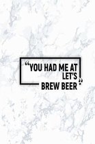 You Had Me at Let's Brew Beer