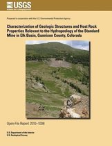 Characterization of Geologic Structures and Host Rock Properties Relevant to the Hydrogeology of the Standard Mine in Elk Basin, Gunnison County, Colorado