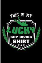 This is my Lucky Sky Diving Shirt