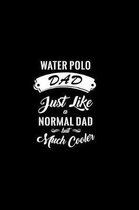 Water Polo Dad Just Like A Normal Dad But Much Cooler