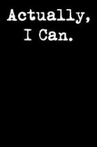 Actually, I Can.