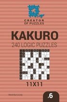 Creator of Puzzles - Kakuro- Creator of puzzles - Kakuro 240 Logic Puzzles 11x11 (Volume 6)