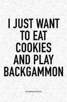 I Just Want to Eat Cookies and Play Backgammon