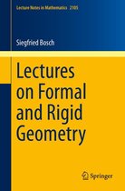 Lecture Notes in Mathematics 2105 - Lectures on Formal and Rigid Geometry