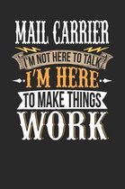 Mail Carrier I'm Not Here to Talk I'm Here to Make Things Work