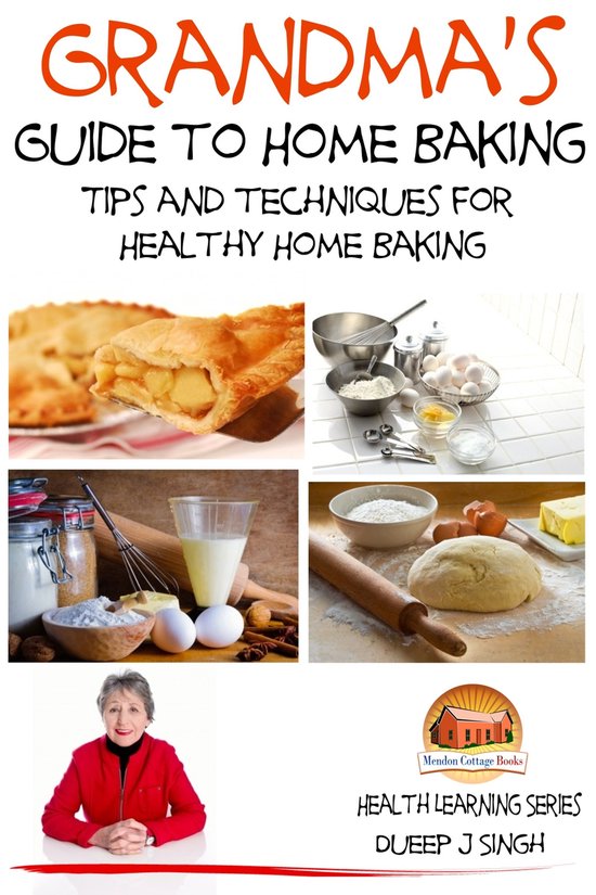 Grandma's Guide to Home Baking Tips and techniques for Healt ... - cover