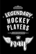 Legendary Hockey Players are born in May