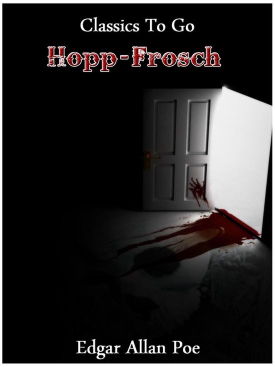 Rachegeschichte Von Edgar Allan Poe Hopp Classics To Go - Hopp-Frosch (ebook), Edgar Allan Poe | 9783944389585