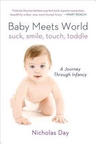 Baby Meets World: Suck, Smile, Touch, Toddle