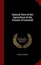 General View of the Agriculture of the County of Cornwall