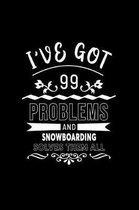 I've Got 99 Problems and Snowboarding Solves Them All