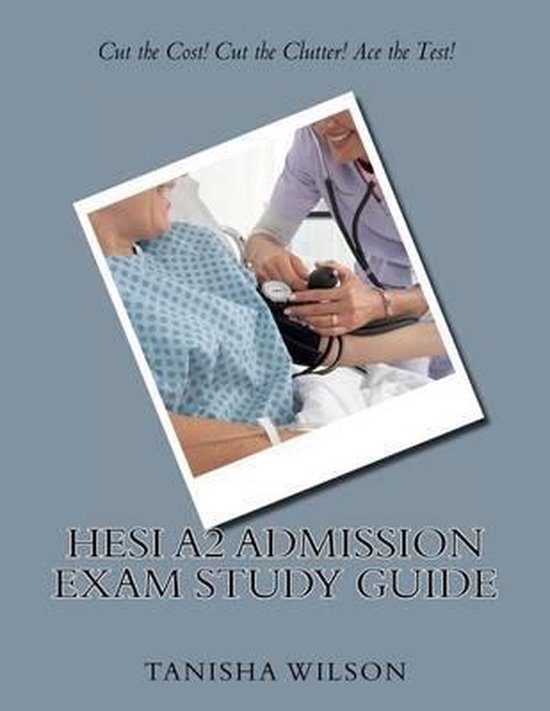 Hesi A2 Admission Exam Study Guide 9781469954165 Tanisha A Wilson