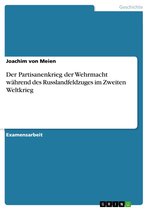 Boek cover Der Partisanenkrieg der Wehrmacht während des Russlandfeldzuges im Zweiten Weltkrieg van Joachim Von Meien