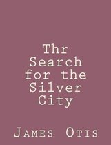 Thr Search for the Silver City