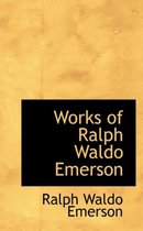 Works of Ralph Waldo Emerson