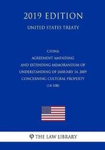 China - Agreement Amending and Extending Memorandum of Understanding of January 14, 2009 Concerning Cultural Property (14-108) (United States Treaty)