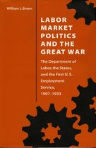 Labor Market Politics and the Great War