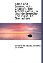 Fame and Sorrow; With Chabert, the Atheists Mass, La Grande Bret Che, the Purse, La Grenadi Re