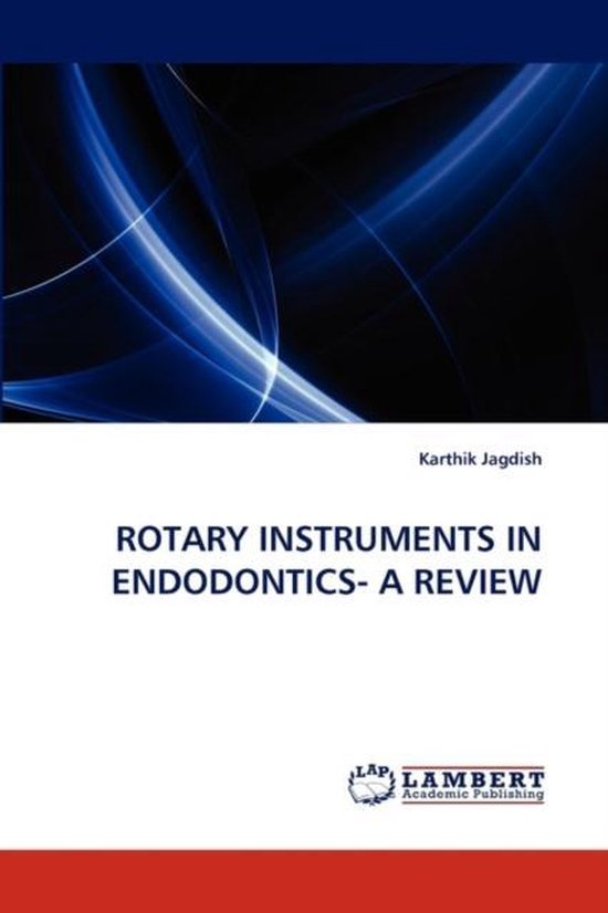 Rotary Instruments in Endodontics A Review 9783844302103 Karthik