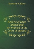 Reports of cases argued and determined in the Court of appeals