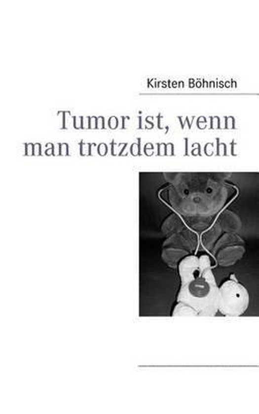 Tumor Ist, Wenn Man Trotzdem Lacht, Kirsten Böhnisch | 9783839134030