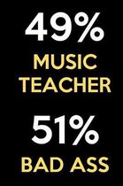 49 Percent Music Teacher 51 Percent Bad Ass