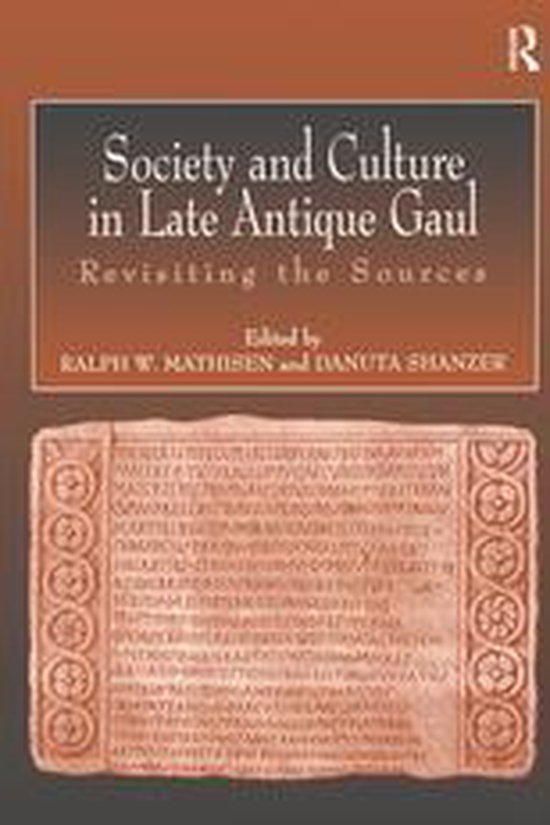 Society and Culture in Late Antique Gaul - cover