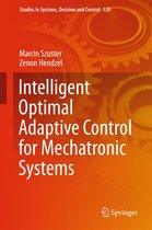 Studies in Systems, Decision and Control 120 - Intelligent Optimal Adaptive Control for Mechatronic Systems