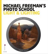 Michael Freeman's Photo School - Michael Freeman's Photo School: Light & Lighting