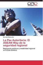 La Pax Autoritaria: El ASEAN Way de la seguridad regional