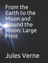 From the Earth to the Moon and 'Round the Moon