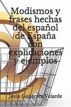 Modismos y Frases Hechas del Español de España- Modismos y frases hechas del español de España con explicaciones y ejemplos