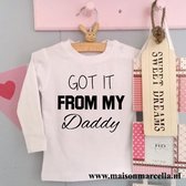 Shirtje Got it from my Daddy | Lange of korte mouw | wit | maat 56-110 shirt papa cadeau vaderdag jarig verjaardag liefste beste leukste Cadeau eerste vaderdag Babyshirt Kindershir