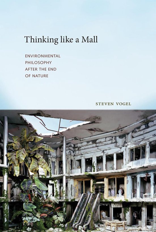 Boekomslag van 'Thinking like a Mall' met een verwoest winkelcentrum met planten en roltrappen. Geschreven door Steven Vogel.