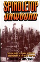 Spindletop Unwound