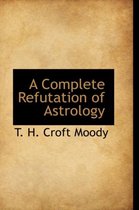 A Complete Refutation of Astrology